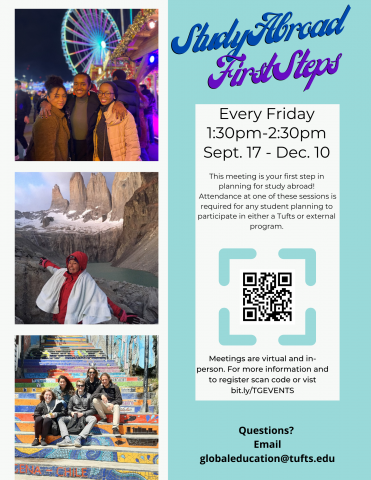 Flyer announcing Study Abroad First Steps meetings. Tufts students abroad standing in front of a lit up ferris wheel at night, in front of a glacier and mountains, and in front of brightly painted stairs.